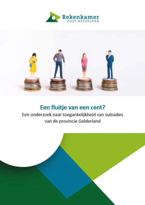 Voorblad Toegankelijkheid subsidies: Een fluitje van een cent? Een onderzoek naar toegankelijkheid van subsidies van provincie Gelderland.